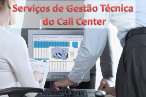 Serviços de Gestão Técnica do Call Center